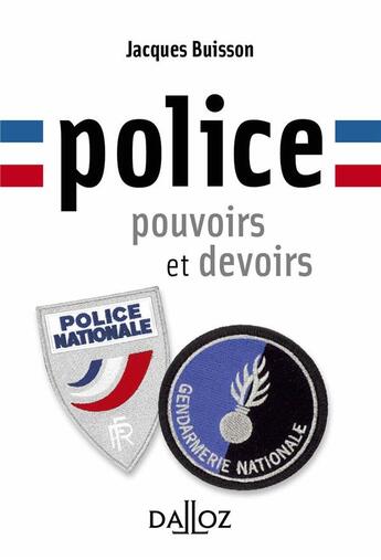 Couverture du livre « Police, pouvoirs et devoirs » de Jacques Buisson aux éditions Dalloz