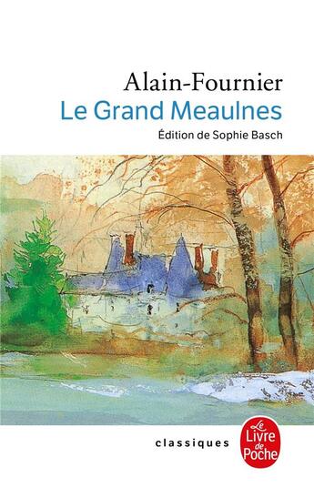 Couverture du livre « Le Grand Meaulnes » de Alain-Fournier aux éditions Le Livre De Poche