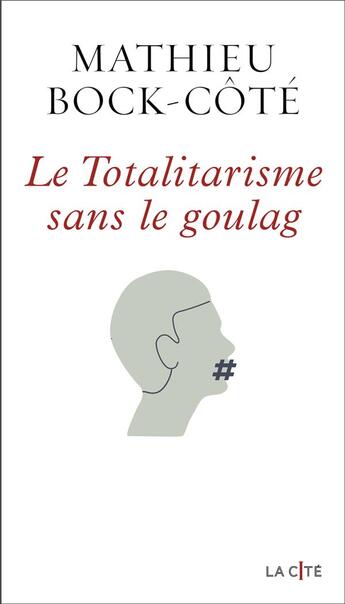 Couverture du livre « Le totalitarisme sans le goulag » de Mathieu Bock-Cote aux éditions Presses De La Cite