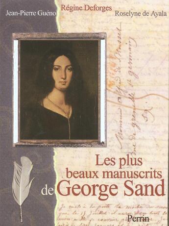 Couverture du livre « Les Plus Beaux Manuscrits De George Sand » de Jean-Pierre Gueno et Regine Deforges et Roselyne De Ayala aux éditions Perrin