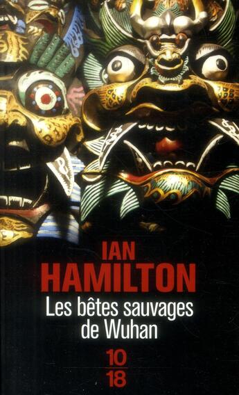 Couverture du livre « Les bêtes sauvages de Wuhan » de Ian Hamilton aux éditions 10/18