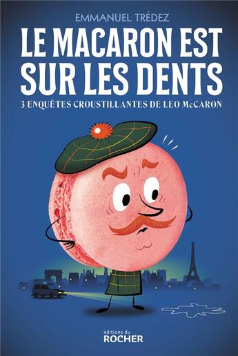 Couverture du livre « Le macaron est sur les dents » de Emmanuel Tredez aux éditions Rocher