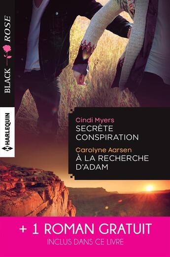 Couverture du livre « Secrète conspiration ; à la recherche d'Adam ; une étrange attirance » de Kerry Connor et Cindi Myers et Carolyne Aarsen aux éditions Harlequin