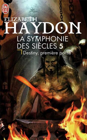 Couverture du livre « La symphonie des siècles Tome 5 ; destiny, première partie » de Elizabeth Haydon aux éditions J'ai Lu