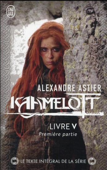 Couverture du livre « Kaamelott Tome 5 : première partie » de Alexandre Astier aux éditions J'ai Lu