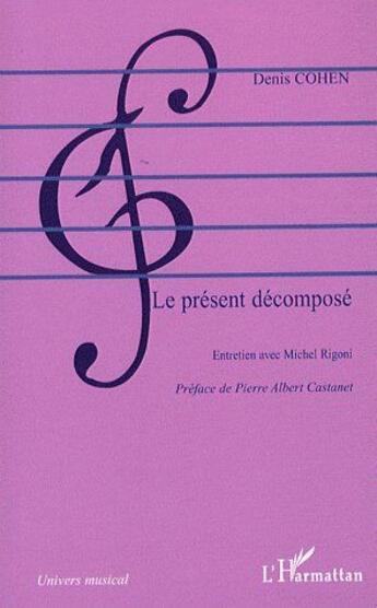 Couverture du livre « Le présent décomposé ; entretien avec Michel Rigoni » de Cohen/Denis aux éditions L'harmattan