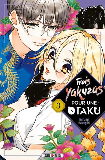 Couverture du livre « Trois yakuzas pour une otaku Tome 3 » de Narumi Hasegaki aux éditions Soleil