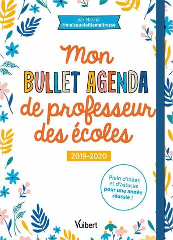 Couverture du livre « Mon bullet agenda de professeur des écoles ; plein d'idées et d'astuces pour une année réussie ! (édition 2019/2020) » de Marina aux éditions Vuibert