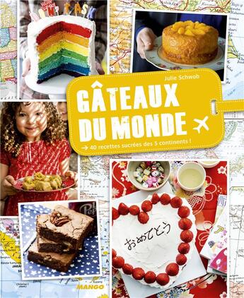 Couverture du livre « Gâteaux du monde » de Julie Schwob aux éditions Mango