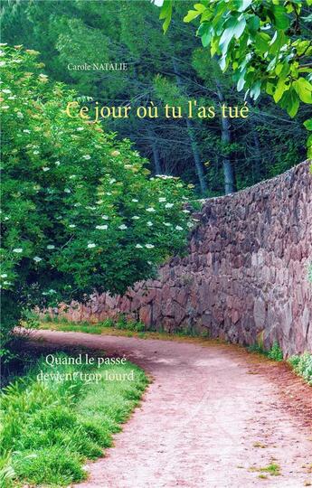 Couverture du livre « Ce jour où tu l'as tué » de Carole Natalie aux éditions Books On Demand