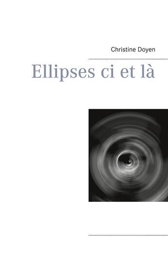 Couverture du livre « Ellipses ci et là » de Christine Doyen aux éditions Books On Demand