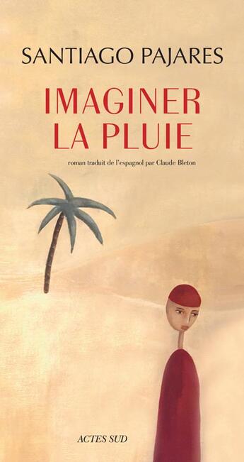 Couverture du livre « Imaginer la pluie » de Santiago Pajares aux éditions Actes Sud