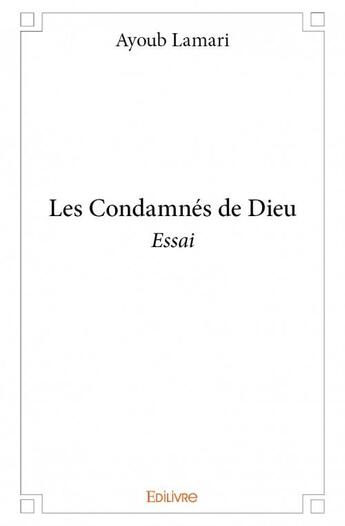 Couverture du livre « Les condamnés de Dieu » de Ayoub Lamari aux éditions Edilivre