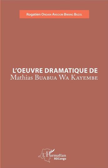 Couverture du livre « L'oeuvre dramatique de Mathias Buabua Wa Kayembe » de Mathias Ondain Ansoom Bwang aux éditions L'harmattan