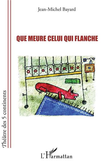 Couverture du livre « Que meure celui qui flanche » de Jean-Michel Bayard aux éditions L'harmattan