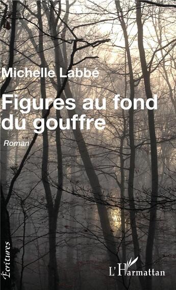 Couverture du livre « Figures au fond du gouffre » de Michelle Labbe aux éditions L'harmattan