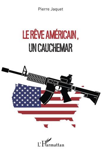 Couverture du livre « Le rêve americain, un cauchemar » de Pierre Jaquet aux éditions L'harmattan