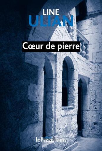 Couverture du livre « Coeur de pierre » de Line Ulian aux éditions Presses Litteraires