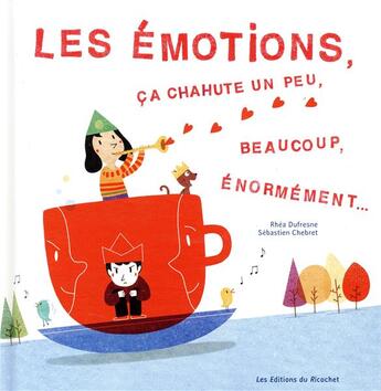 Couverture du livre « Les émotions ; ça chahute un peu, beaucoup, énormement » de Sebastien Chebret et Rhea Dufresne aux éditions Ricochet