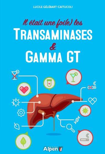 Couverture du livre « Il etait une foi(e) les transaminases & gamma gt » de Gelebart-Caitucoli L aux éditions Alpen