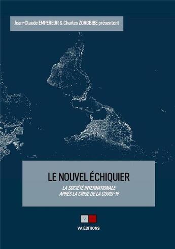 Couverture du livre « Le nouvel échiquier : la société internationale après la crise de la covid-19 » de Charles Zorgbibe et Jean-Claude Empereur aux éditions Va Press