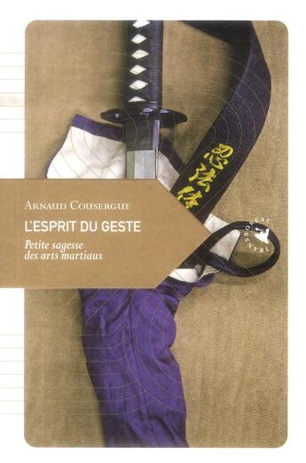 Couverture du livre « L'esprit du geste ; petite sagesse des arts martiaux » de Arnaud Cousergue aux éditions Transboreal