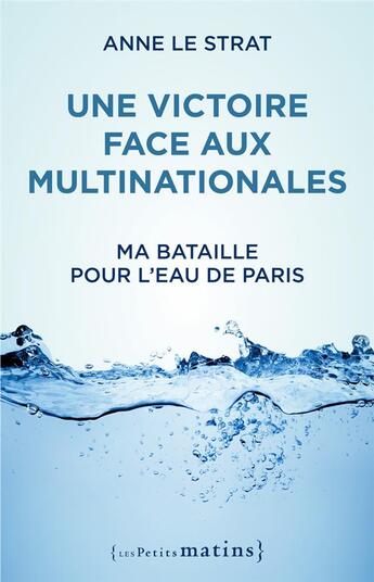 Couverture du livre « Une victoire face aux multinationales ; ma bataille pour l'eau de Paris » de Anne Le Strat aux éditions Les Petits Matins