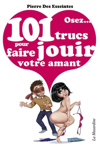 Couverture du livre « Osez 101 trucs pour faire jouir votre amant » de Pierre Des Esseintes aux éditions La Musardine