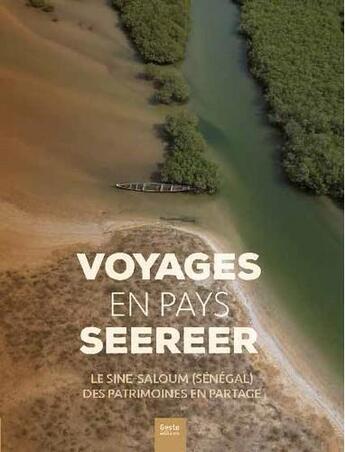 Couverture du livre « Voyages en pays Seereer ; le Sine-Saloum (Sénégal) des patrimoines en partage » de Fabrice Bonnifait et Mickael Augeron aux éditions Geste