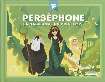Couverture du livre « Perséphone ; la naissance du printemps » de Patricia Crete aux éditions Quelle Histoire