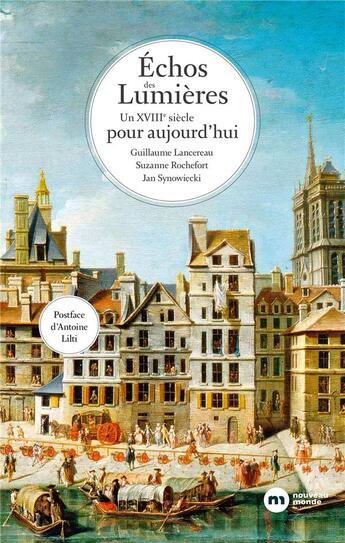 Couverture du livre « Échos des Lumières : un XVIIIe siècle pour aujourd'hui » de Jan Synowiecki et Guillaume Lancereau et Suzanne Rochefort aux éditions Nouveau Monde