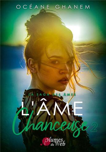 Couverture du livre « L'âme chanceuse 2 » de Oceane Ghanem aux éditions Plumes Du Web