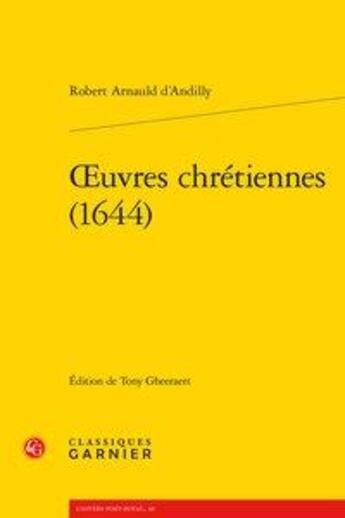 Couverture du livre « Oeuvres chrétiennes (1644) » de Robert Arnauld D'Andilly aux éditions Classiques Garnier