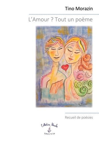 Couverture du livre « L'Amour ? Tout un poème » de Tino Morazin aux éditions 7e Ciel