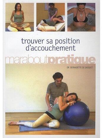 Couverture du livre « Trouver sa position d'accouchement » de Bernadette De Gasquet aux éditions Marabout
