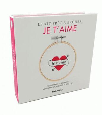 Couverture du livre « Le kit prêt à broder je t'aime » de Anna Lena aux éditions Marabout