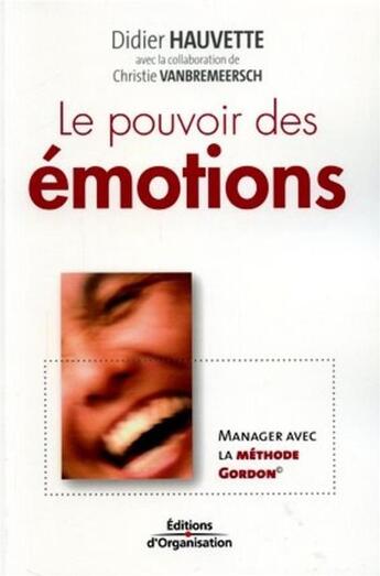 Couverture du livre « Le pouvoir des emotions » de Hauvette aux éditions Organisation