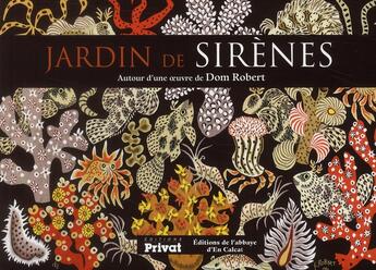 Couverture du livre « Jardin de sirènes ; autour d'une oeuvre de Dom Robert » de S Guerin-Gasc aux éditions Privat