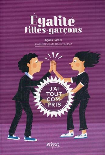 Couverture du livre « Égalité filles-garcons : j'ai tout compris » de Rémi Saillard et Agnes Barber aux éditions Privat