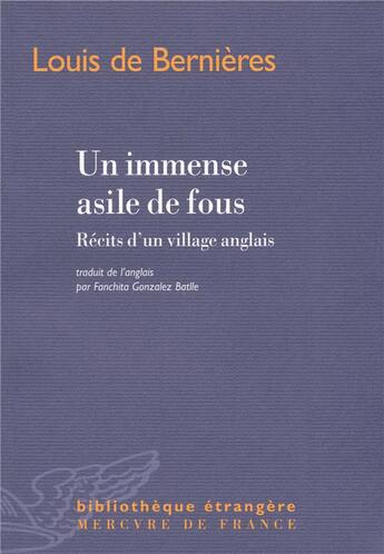 Couverture du livre « Un immense asile de fous ; récits d'un village anglais » de Louis De Bernieres aux éditions Mercure De France