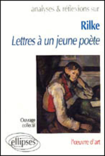 Couverture du livre « Rilke, lettres a un jeune poete » de  aux éditions Ellipses