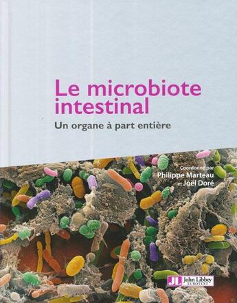 Couverture du livre « Le microbiote intestinal ; un organe à part entière » de Philippe Marteau et Joel Dore aux éditions John Libbey