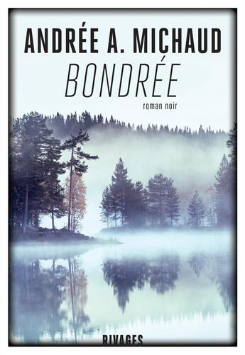 Couverture du livre « Bondrée » de Andree A. Michaud aux éditions Rivages