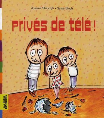 Couverture du livre « Privés de télé ! » de Serge Bloch et Josiane Strelczyk aux éditions Bayard Jeunesse