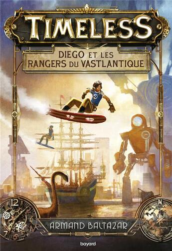 Couverture du livre « Timeless, tome 01 - diego et les rangers du vastlantique » de Baltazar Armand aux éditions Bayard Jeunesse