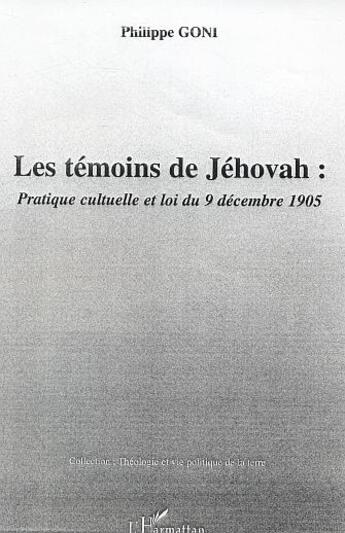 Couverture du livre « Les témoins de Jéhovah : Pratique cultuelle et loi du 9 décembre 1905 » de Philippe Goni aux éditions L'harmattan