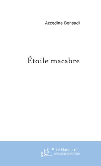 Couverture du livre « Etoile macabre » de Azzedine Bensadi aux éditions Le Manuscrit