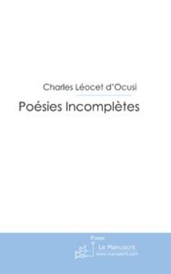 Couverture du livre « Poesies incompletes » de Louis Doucet aux éditions Le Manuscrit