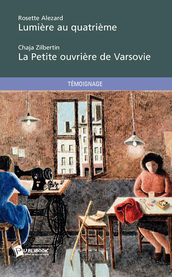 Couverture du livre « Lumière au quatrième ; la petite ouvrière de Varsovie » de Ros Alezard - C Zilb aux éditions Publibook