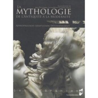 Couverture du livre « La mythologie ; de l'Antiquité à la modernité » de  aux éditions Pu De Rennes